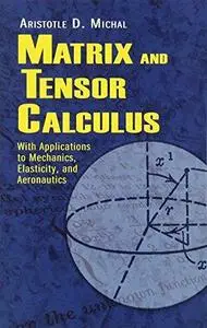 Matrix and tensor calculus: With applications to mechanics, elasticity and aeronautics
