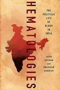 Hematologies: The Political Life of Blood in India