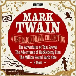 Mark Twain: A BBC Radio Drama Collection [Audiobook]
