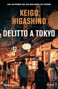 Keigo Higashino - Delitto a Tokyo