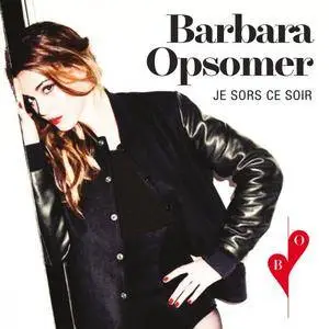 Barbara Opsomer - Je sors ce soir (2017) [Official Digital Download]