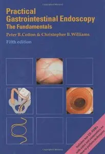 Practical Gastrointestinal Endoscopy: The Fundamentals by Christopher B. Williams