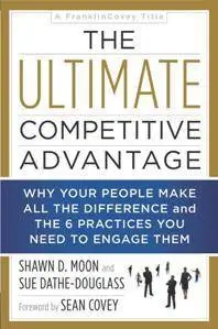 The Ultimate Competitive Advantage : Why Your People Make All the Difference