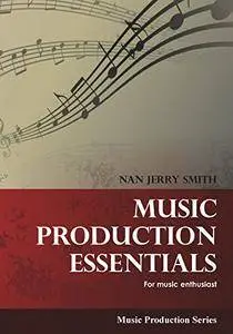 Music Production Essentials (Music Production Series)