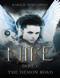 «Nike Part 1: The Demon Road» by Kara R. Newcastle
