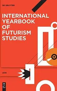 International Yearbook of Futurism Studies 2015