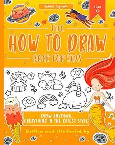 The How To Draw Book For Kids Anything Everything in the Cutest Style