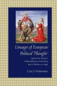 Lineages of European Political Thought: Explorations along the Medieval/Modern Divide from John of Salisbury to Hegel