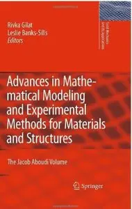 Advances in Mathematical Modeling and Experimental Methods for Materials and Structures: The Jacob Aboudi Volume [Repost]