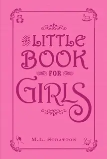 «The Little Book for Girls» by M.L. Stratton