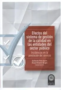 «Efectos del sistema de gestión de la calidad en las entidades del sector público» by Guillermo Peña Guarín,Álvaro Perdo