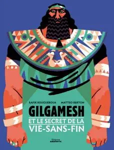 Rafik Bougueroua, Matteo Berton, "Gilgamesh et le secret de la vie-sans-fin"