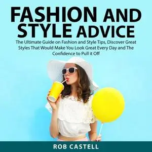 «Fashion and Style Advice» by Rob Castell