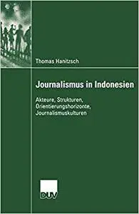 Journalismus in Indonesien: Akteure, Strukturen, Orientierungshorizonte, Journalismuskulturen (Repost)