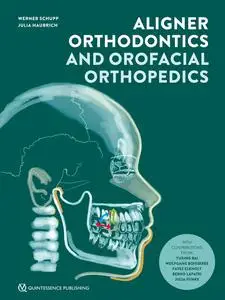 «Aligner Orthodontics and Orofacial Orthopedics» by Julia Haubrich, Werner Schupp