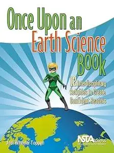 Once Upon an Earth Science Book: 12 Interdisciplinary Activities to Create Confident Readers