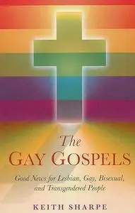 The Gay Gospels: Good News for Lesbian, Gay, Bisexual, and Transgendered People