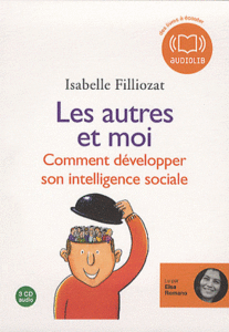 Isabelle Filliozat - Les autres et moi. Comment développer son intelligence sociale (2009)