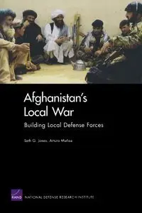 Afghanistan's Local War: Building Local Defense Forces (repost)