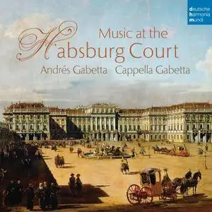 Andrés Gabetta - Music at the Habsburg Court (2016)