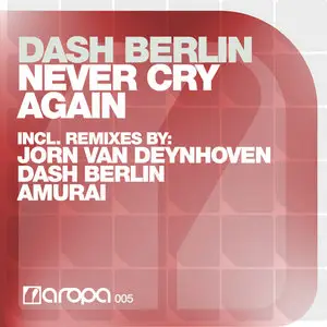 Dash Berlin - Never Cry Again (incl. Jorn Van Deynhoven Remix) (AROPA005)