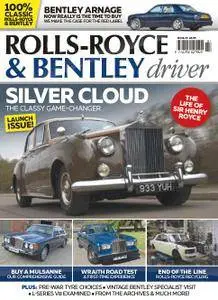 Rolls-Royce & Bentley Driver - Issue 1 - 2017