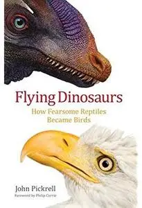 Flying Dinosaurs: How Fearsome Reptiles Became Birds [Repost]