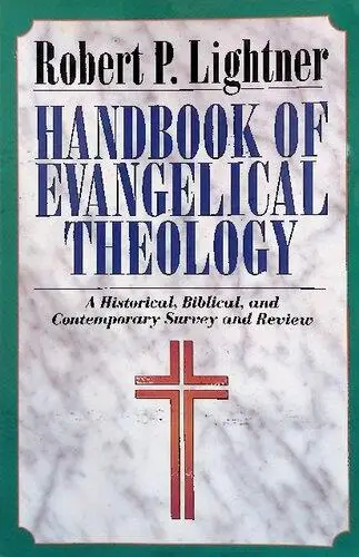 Handbook of Evangelical Theology: A Historical, Biblical, and Contemporary Survey and Review