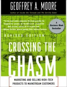 Crossing the Chasm: Marketing and Selling High-Tech Products to Mainstream Customers