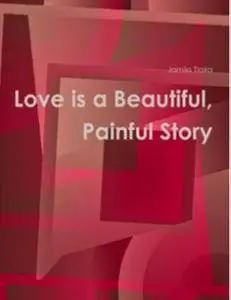 Love Is a Beautiful Painful Story