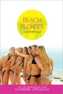 «Beach Blondes: June Dreams, July's Promise, August Magic» by Katherine Applegate