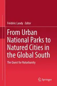 From Urban National Parks to Natured Cities in the Global South: The Quest for Naturbanity (Repost)