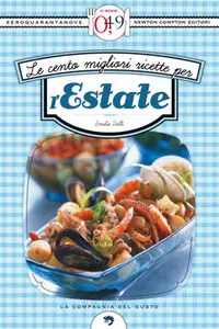 Emilia Valli – Le cento migliori ricette per l’estate