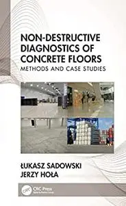 Non-Destructive Diagnostics of Concrete Floors: Methods and Case Studies