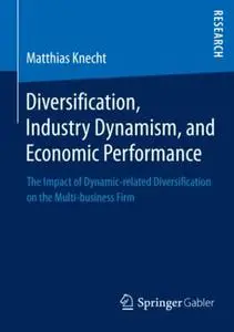 Diversification, Industry Dynamism, and Economic Performance: The Impact of Dynamic-related Diversification on the Multi-busine