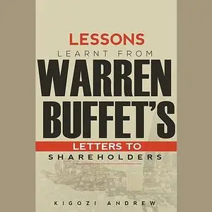 «Lessons Learnt From Warren Buffet's Letters To Shareholders» by Andrew Kigozi