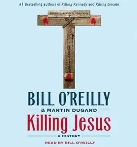 Killing Jesus: A History (Audiobook) (Repost)