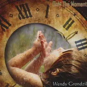 Wendy Grondzil - Only The Moment (2008)