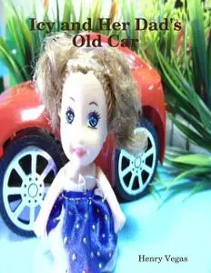 «Icy and Her Dad's Old Car» by Henry Vegas