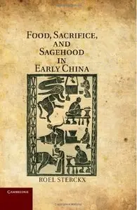 Food, Sacrifice, and Sagehood in Early China (Repost)
