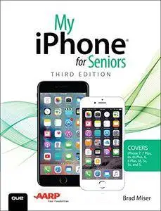 My iPhone for Seniors (Covers iPhone 7/7 Plus and other models running iOS 10)