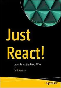 Just React!: Learn React the React Way