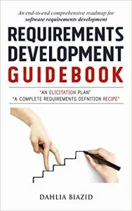 Requirements Development Guidebook: An End-to-End Comprehensive Roadmap for Software Requirements Development
