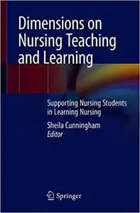 Dimensions on Nursing Teaching and Learning: Supporting Nursing Students in Learning Nursing