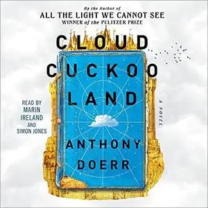 Cloud Cuckoo Land: A Novel [Audiobook]