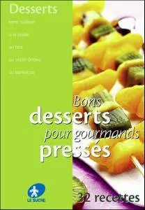 Bons desserts pour gourmand pressés : 32 recettes à déguster