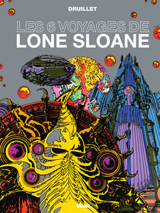 Lone Sloane - Les 6 Voyages De Lone Sloane