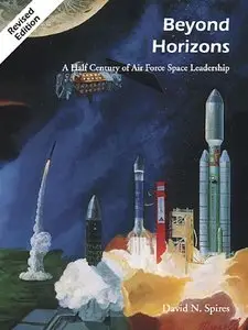 Beyond Horizons: A Half Century of Air Force Space Leadership