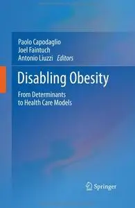 Disabling Obesity From Determinants to Health Care Models