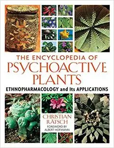 The Encyclopedia of Psychoactive Plants: Ethnopharmacology and Its Applications (Repost)